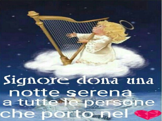 Signore dona una notte serena a tutte le persone che porto nel cuore.