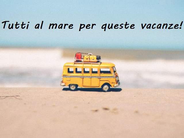 Tutti al mare per queste vacanze!