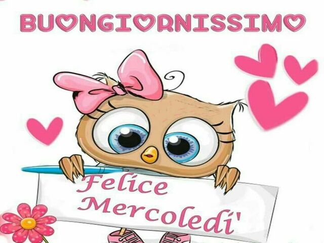 Buongiornissimo! Felice mercoledì