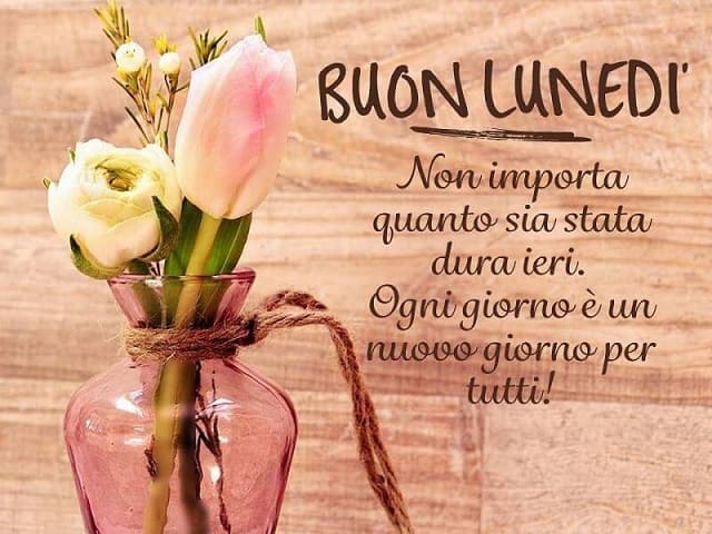 Buon lunedì. Non importa quanto sia stata dura ieri. Ogni giorno è un nuovo giorno per tutti!