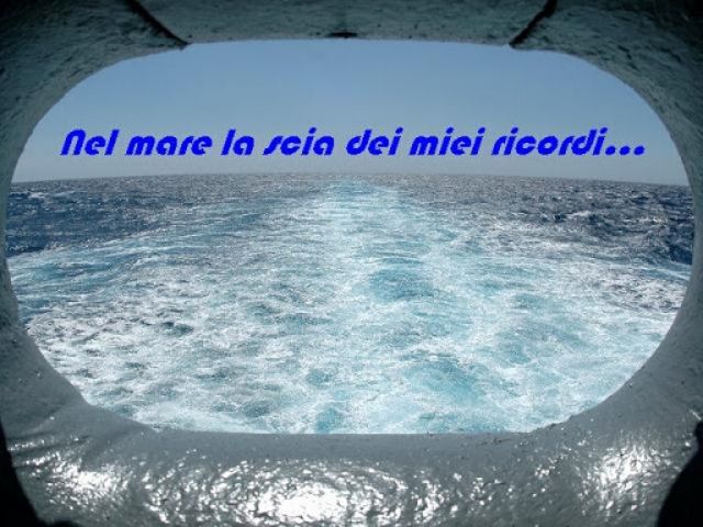 Nel mare la scia dei miei ricordi.