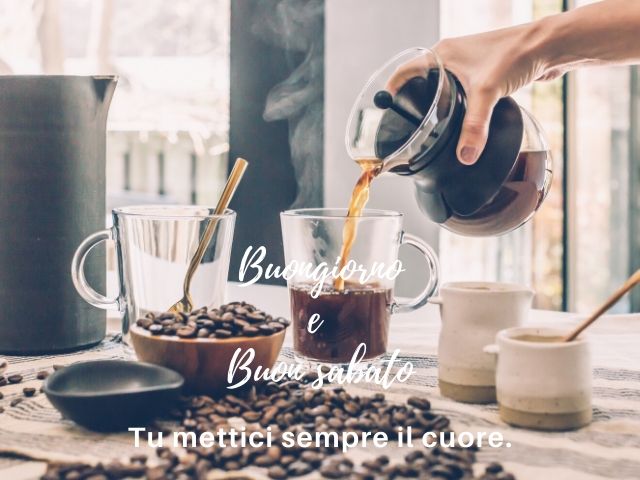 Buongiorno e buon sabato. Tu mettici sempre il cuore.
