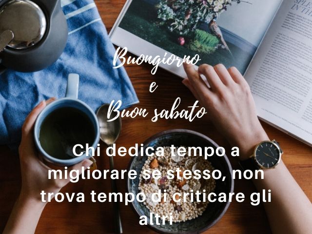 Buongiorno e buon sabato. Chi dedica tempo a migliorare se stesso, non trova tempo di criticare gli altri.