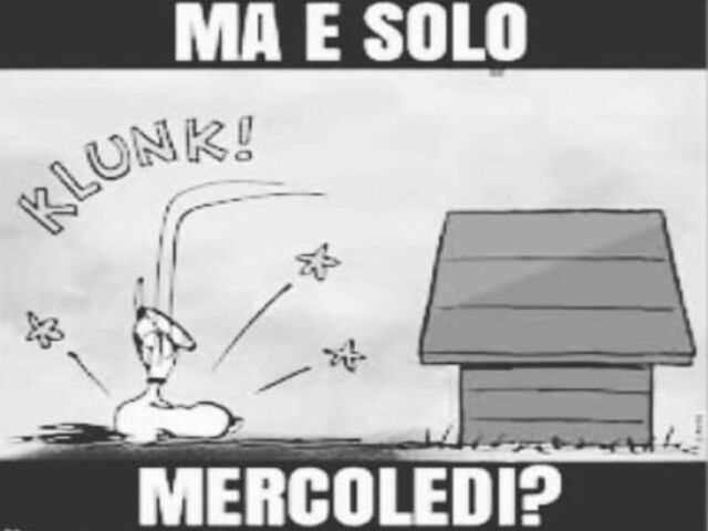 Ma è solo mercoledì?