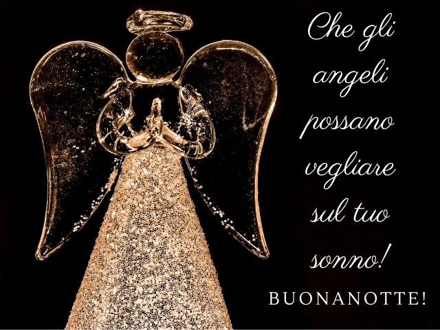 Che gli angeli possano vegliare sul tuo sonno! Buonanotte!