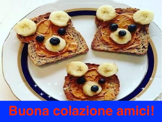 Buona colazione amici!