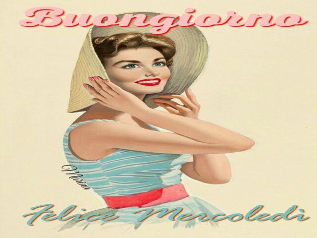 Buongiorno felice mercoledì!