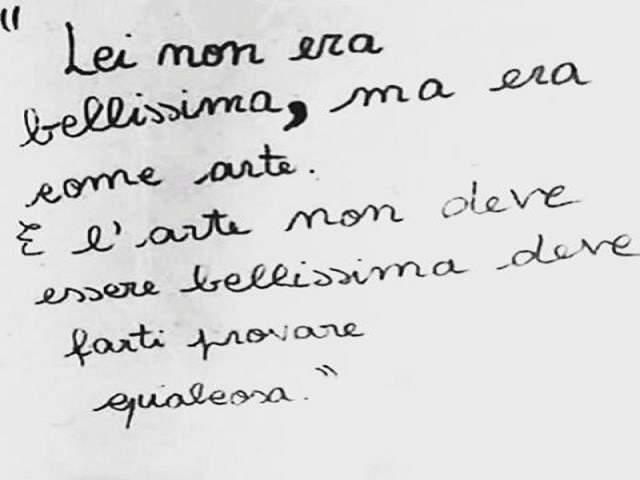 Lei non era bellissima, ma era come arte. E l'arte non deve essere bellissima, deve farti provare qualcosa.