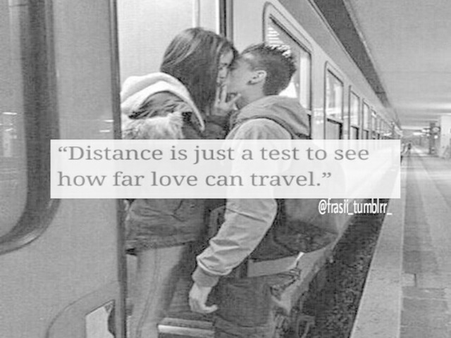 Distance is just a test to see how far love can travel.(La distanza è solo un test per vedere fino a che punto l'amore può viaggiare.)