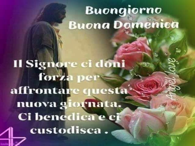 Buongiorno. Buona domenica. Il Signore ci doni forza per affrontare questa nuova giornata. Ci benedica e ci custodisca.