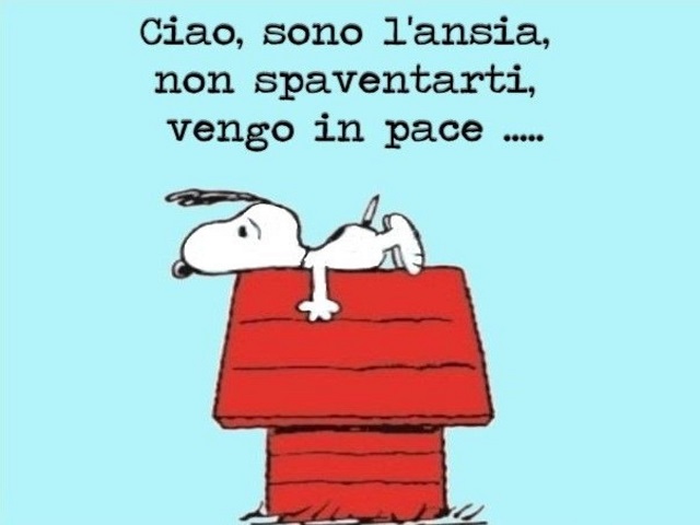 Ciao, sono l’ansia, non spaventarti, vengo in pace...
