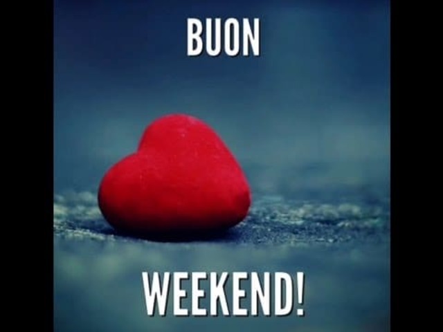 Buon weekend!