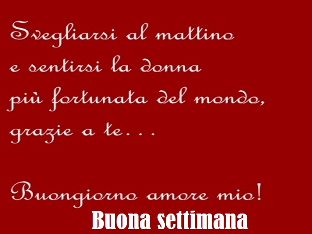 Svegliarsi al mattino e sentirsi la donna più fortunata del mondo, grazie a te... Buongiorno amore mio! Buona settimana.