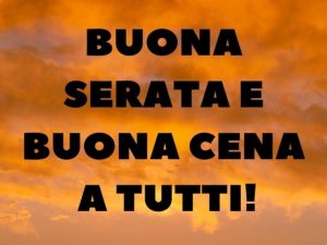 Buona serata e buona cena a tutti!