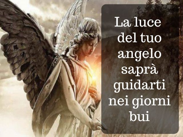 La luce del tuo angelo saprà guidarti nei giorni bui.