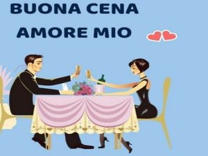Buona cena amore mio!