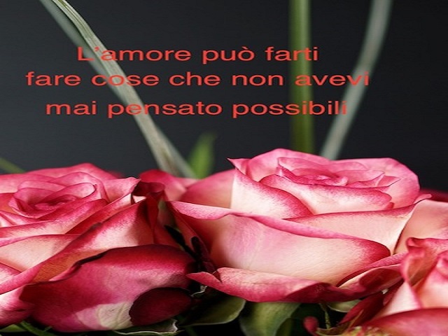 L'amore può farti fare cose che non avevi mai pensato possibili.