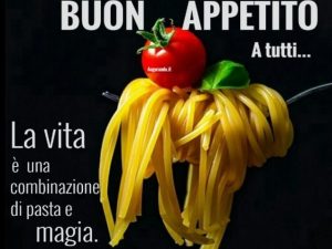 Buon appetito a tutti.La vita è una combinazione di pasta e magia.