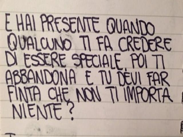 E hai presente quando qualcuno di fa credere di essere speciale, poi ti abbandona e tu devi dar finta che non ti importa niente?