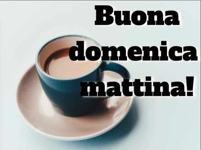 Buona domenica mattina!