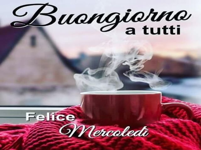 Buongiorno a tutti. Felice mercoledì.