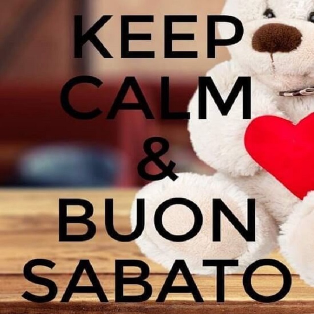 Keep calm e Buon sabato.