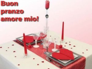Buon pranzo amore mio!