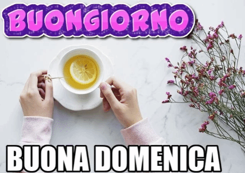 Buongiorno. Buona domenica