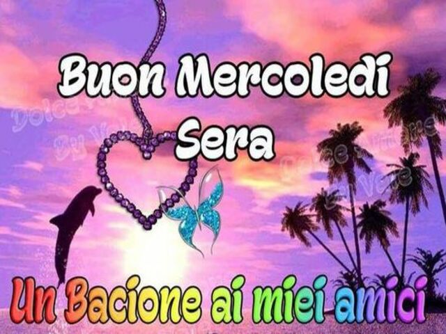 Buon mercoledì sera. Un bacione ai miei amici