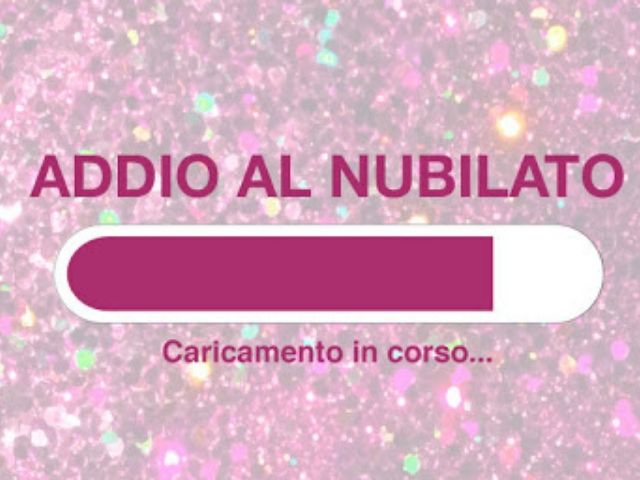 Addio al nubilato. Caricamento in corso...