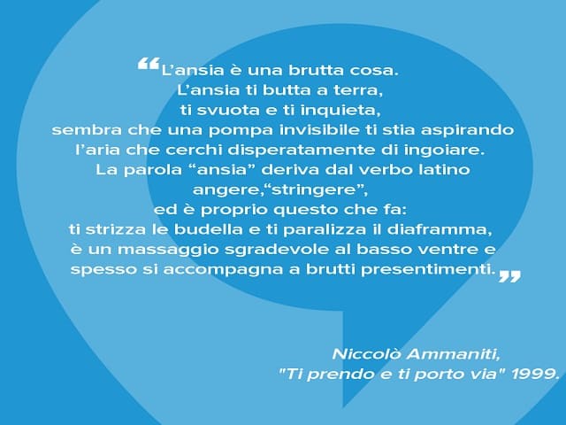 L'ansia è una brutta cosa. L'ansia ti butta a terra, ti svuota e ti inquieta, sembra che una pompa invisibile ti stia aspirando l'aria che cerchi disperatamente di ingoiare. La parola "ansia" deriva dal verbo latino angere, "stringere", ed è proprio quest