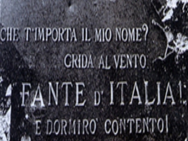 Che ti importa il mio nome? Grida al vento: "Fante d'Italia!", e dormirò contento.