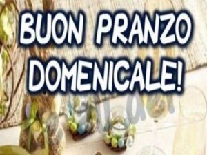 Buon pranzo domenicale!