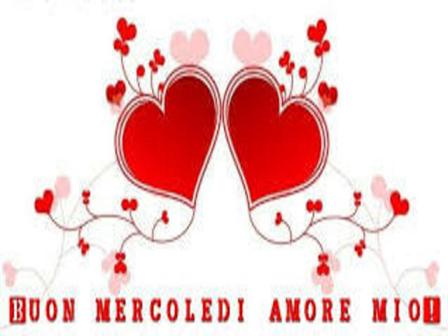 Buon mercoledì amore mio!