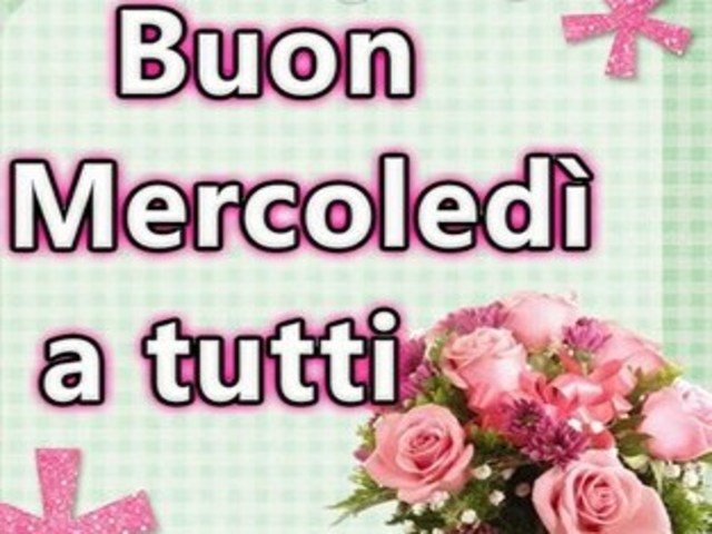 Buon mercoledì a tutti