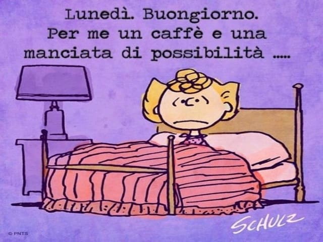 Lunedì. Buongiorno. Per me un caffè e una manciata di possibilità .....