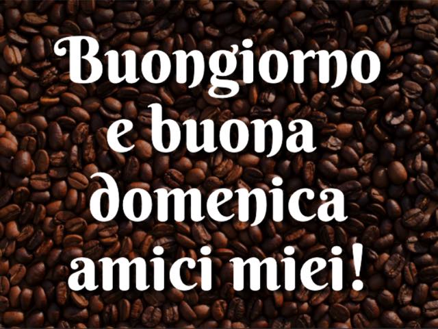 Buongiorno e buona domenica amici miei!