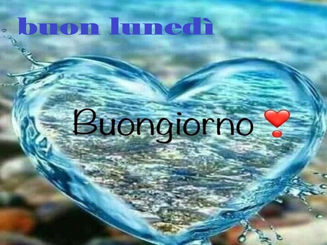 buon lunedì buongiorno.