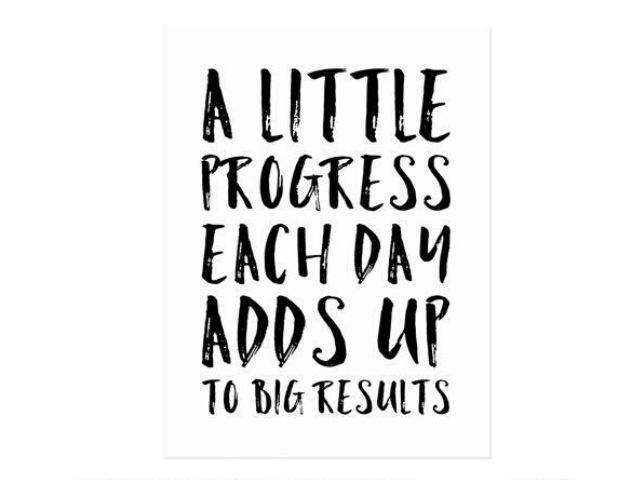 A little progress each day adds up to big results (Piccoli progressi ogni giorno, portano a grandi risultati)