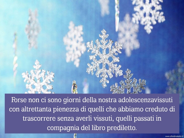 Forse non ci sono giorni della nostra adolescenza vissuti con altrettanta pienezza di quelli che abbiamo creduto di trascorrere senza averli vissuti, quelli passati in compagnia del libro prediletto.