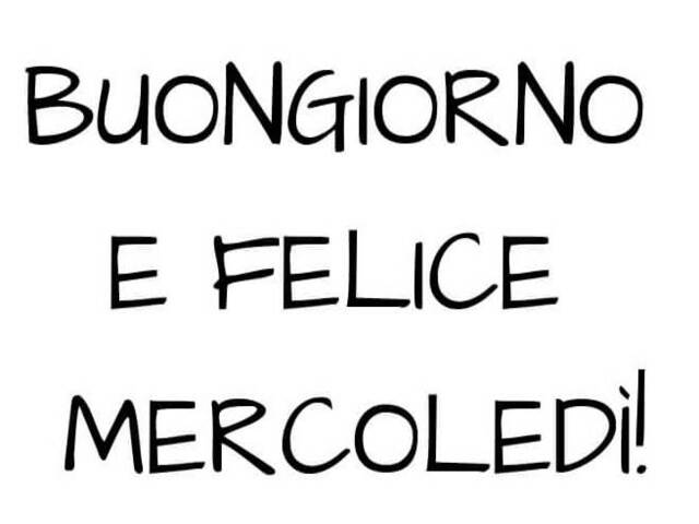 Buongiorno e felice mercoledì!