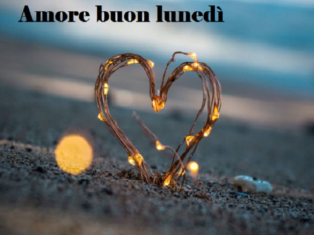 Amore buon lunedì.