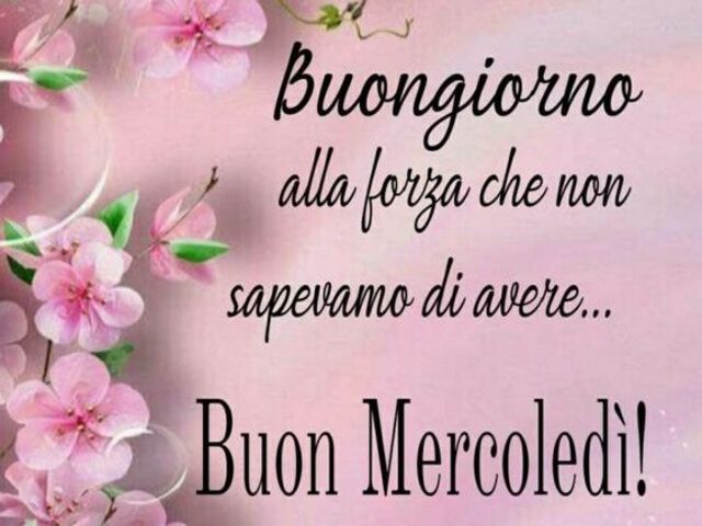 Buongiorno alla forza che non sapevamo di avere C'è posta per te è arrivato il buongiorno. Buon mercoledì!