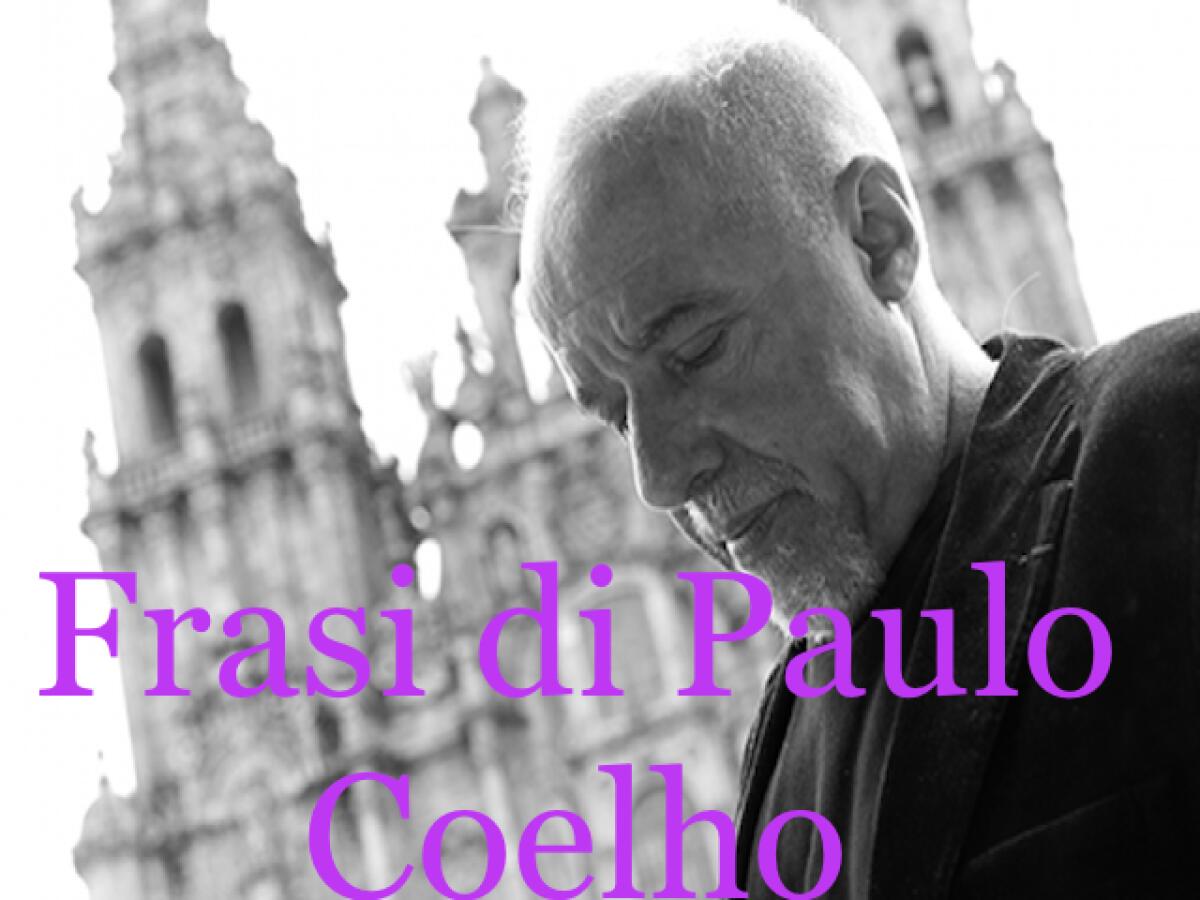 Paulo Coelho: frasi e immagini, 277 citazioni dello scrittore - 