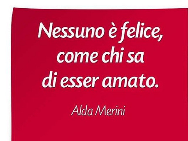 Nessuno è felice, come chi sa di esser amato.