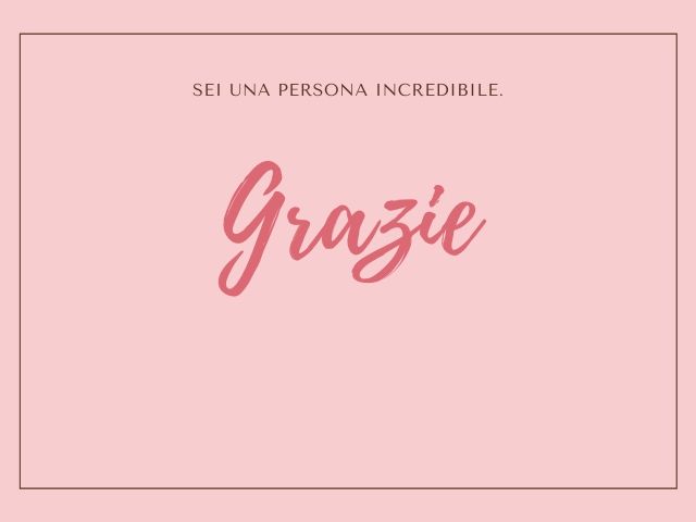 Sei una persona incredibile. Grazie!