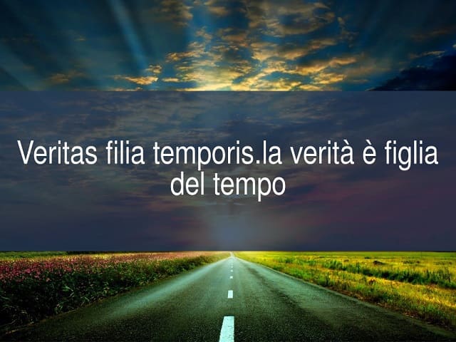 Veritas filia temporis. La verità è figlia del tempo.