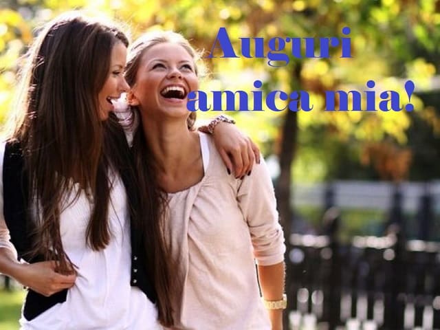 Auguri amica mia!