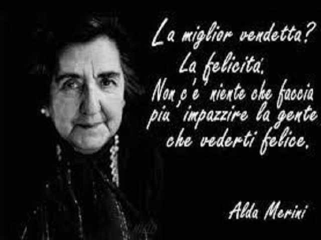 La miglior vendetta? La felicità. Non c'è niente che faccia più impazzire la gente che vederti felice.