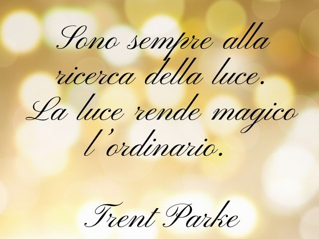Sono sempre alla ricerca della luce. La luce rende magico l’ordinario.(Trent Parke)
